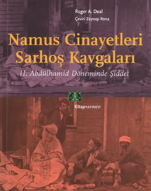 Namus Cinayetleri, Sarhoş Kavgaları: II. Abdülhamid Döneminde Şiddet — Roger A. Deal