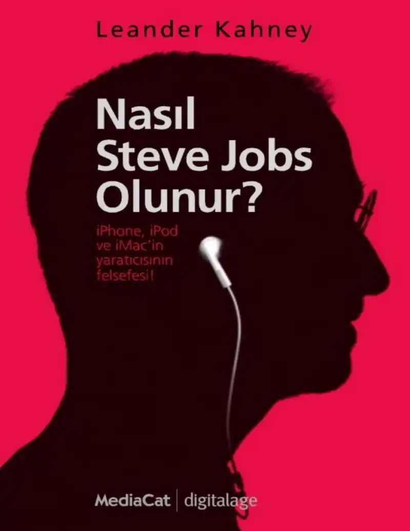 Nasıl Steve Jobs Olunur — Leander Kahney