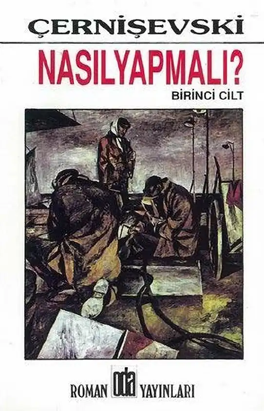 Nasıl Yapmalı? (Birinci Cilt) — Nikolay Gavriloviç Çernişevski