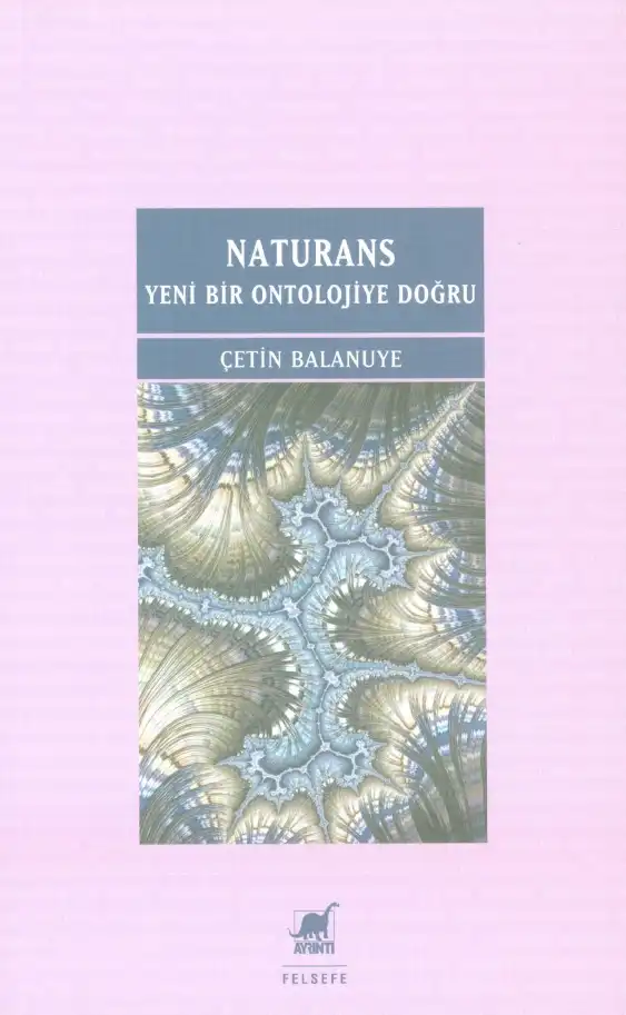 Naturans I: Yeni Bir Ontolojiye Doğru — Çetin Balanuye