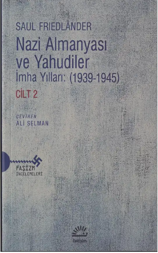 Nazi Almanyası ve Yahudiler Cilt 2: İmha Yılları (1939-1945) — Saul Friedlander