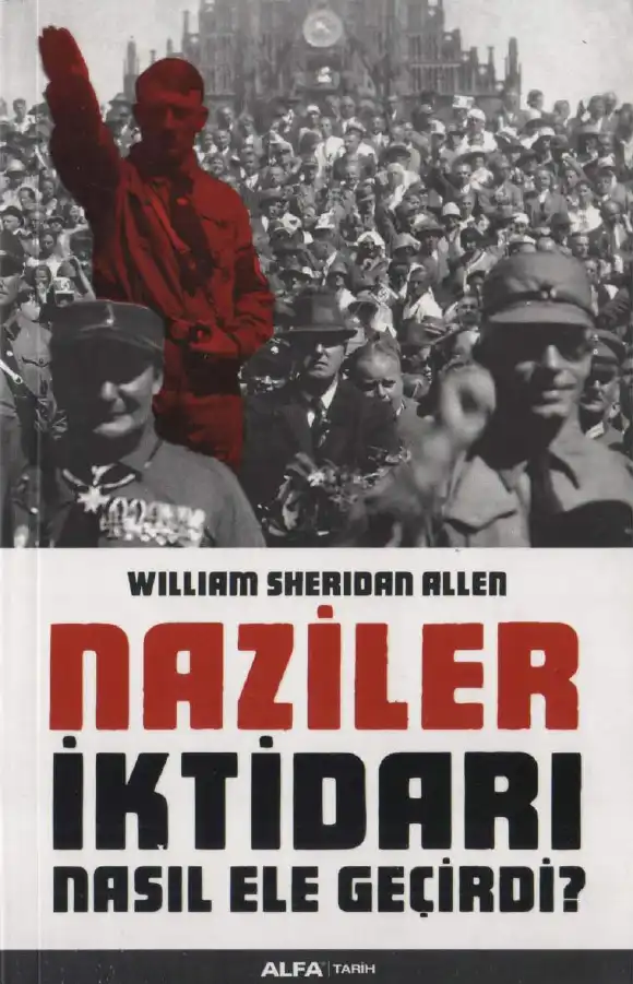 Naziler İktidarı Nasıl Ele Geçirdi? — William Sheridan Allen