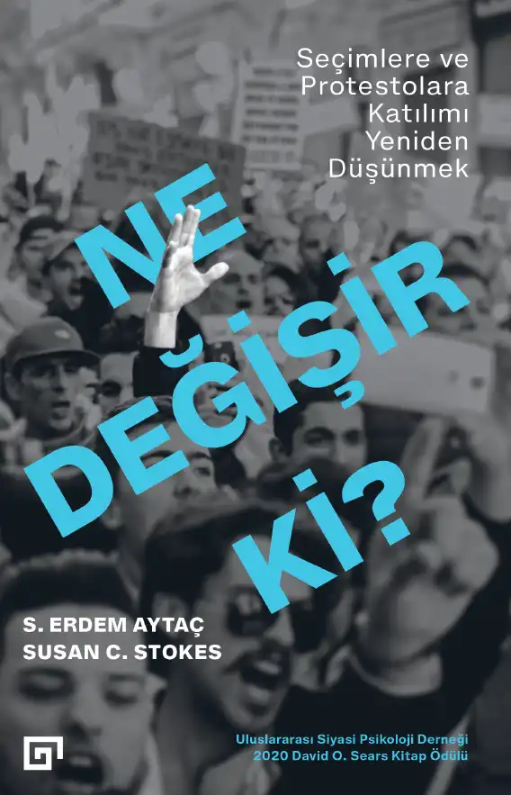Ne Değişir Ki? Seçimlere ve Protestolara Katılımı Yeniden Düşünmek — S. Erdem Aytaç