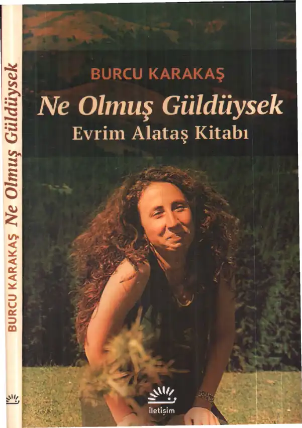 Ne Olmuş Güldüysek: Evrim Alataş Kitabı — Burcu Karakaş