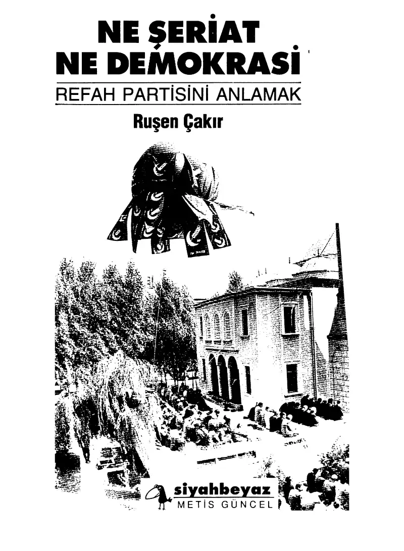 Ne Şeriat Ne Demokrasi — Ruşen Çakır ve Fehmi Çalmuk