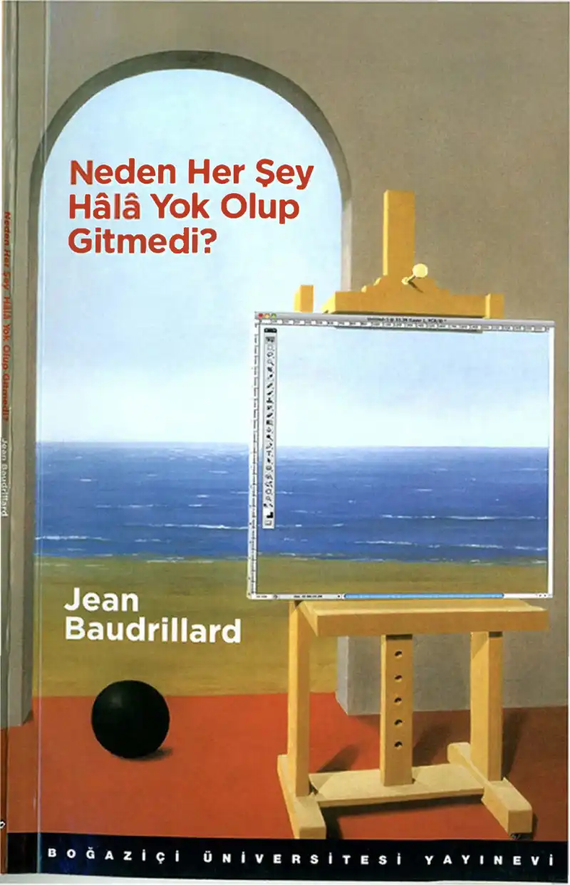 Neden Her Şey Hala Yok Olup Gitmedi? — Jean Baudrillard
