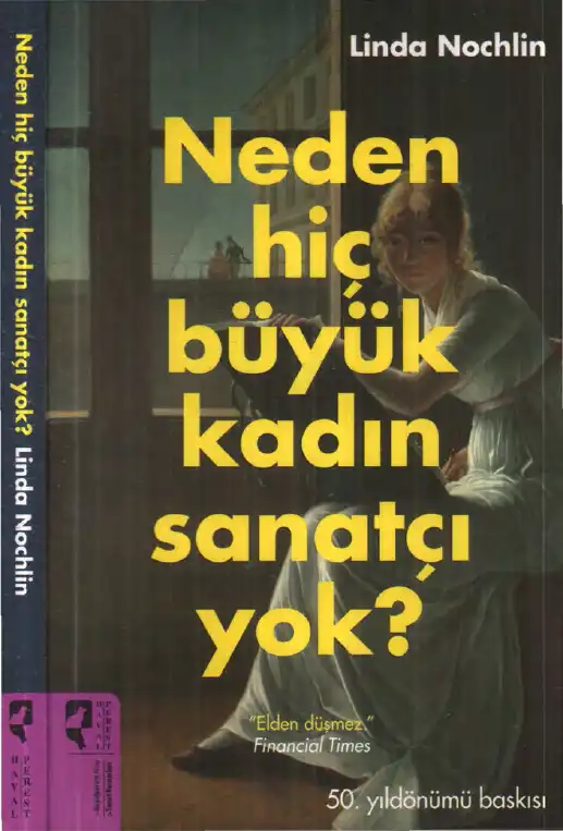 Neden Hiç Büyük Kadın Sanatçı Yok? — Linda Nochlin