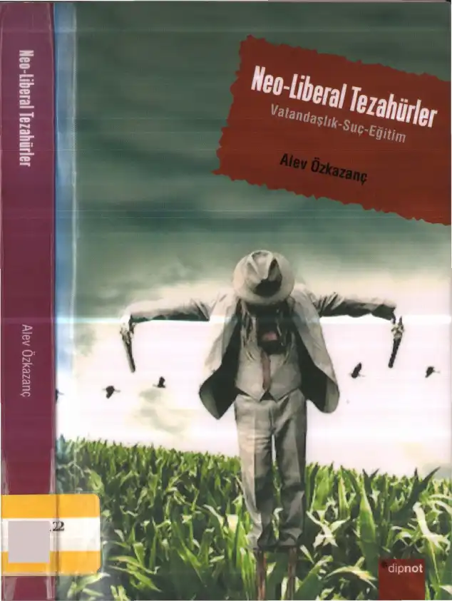 Neo-Liberal Tezahürler: Vatandaşlık, Suç, Eğitim — Alev Özkazanç