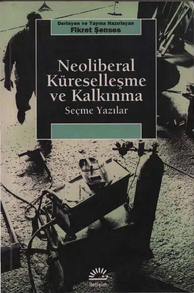 Neoliberal Küreselleşme ve Kalkınma Seçme Yazılar — Fikret Şenses