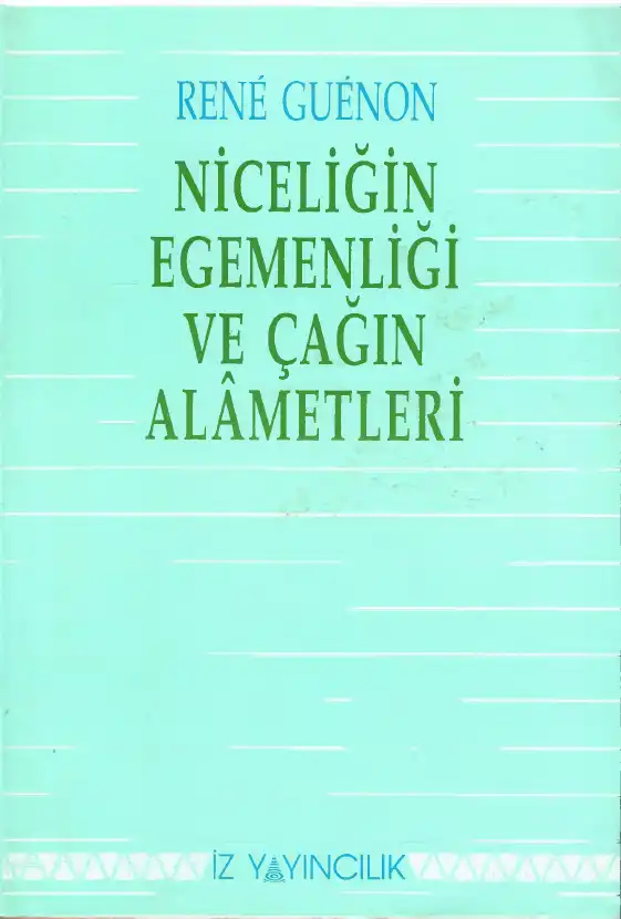 Niceliğin Egemenliği ve Çağın Alâmetleri — René Guenon