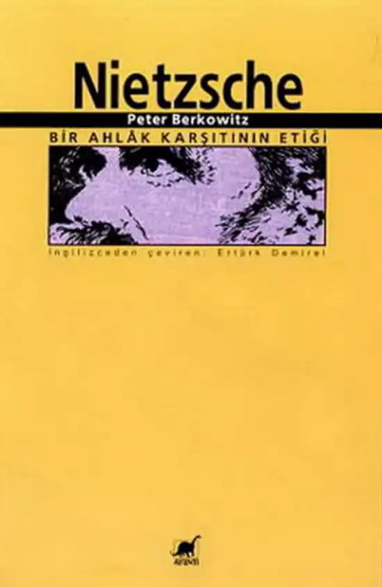 Nietzsche Bir Ahlak Karşıtının Etiği — Peter Berkowitz