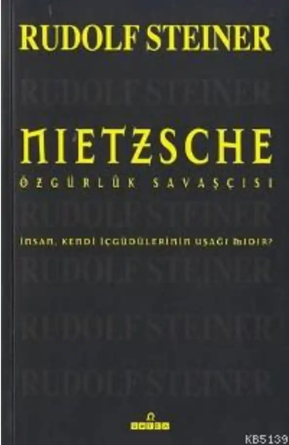 Nietzsche: Özgürlük Savaşçısı — Rudolf Steiner