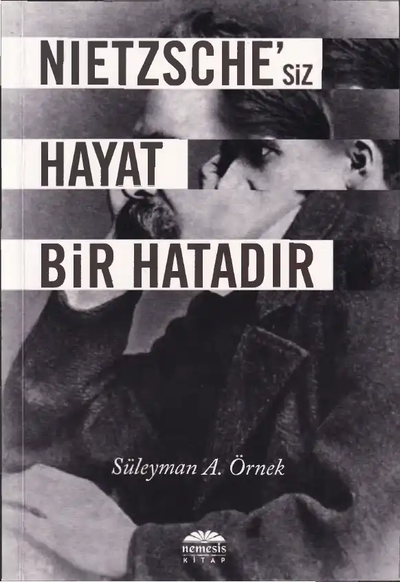Nietzsche'siz Hayat Bir Hatadır — Süleyman A. Örnek