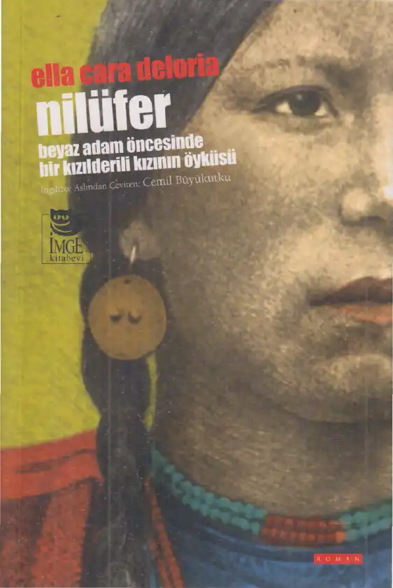 Nilüfer: Beyaz Adam Öncesinde Bir Kızılderili Kızının Öyküsü — Ella Cara Deloria