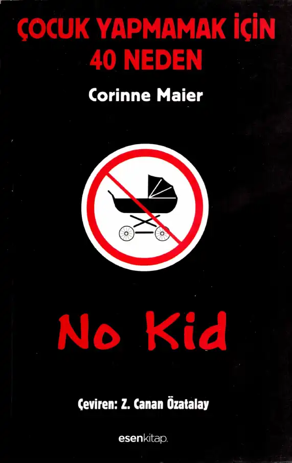 No Kid: Çocuk Yapmamak İçin 40 Neden — Corinne Maier