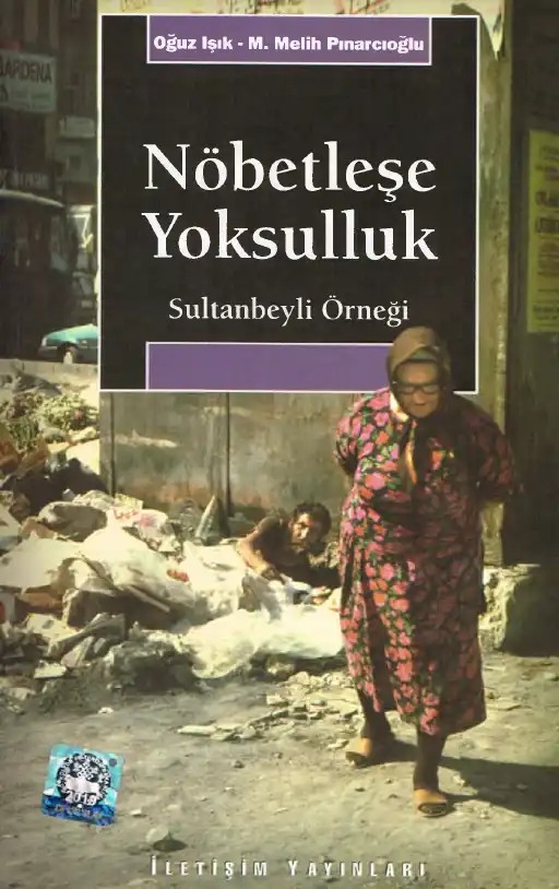 Nöbetleşe Yoksulluk: Sultanbeyli Örneği — Oğuz Işık, M. Melih Pınarcıoğlu
