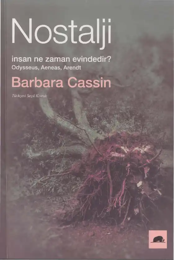 Nostalji: İnsan Ne Zaman Evindedir? Odysseus, Aeneas, Arendt — Alain Badiou, Barbara Cassin
