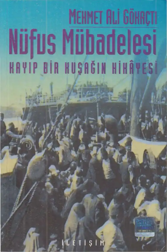 Nüfus Mübadelesi; Kayıp Bir Kuşağın Hikayesi — Mehmet Ali Gökaçtı