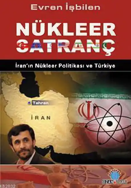 Nükleer Satranç: İran'ın Nükleer Politikası ve Türkiye — Evren İşbilen