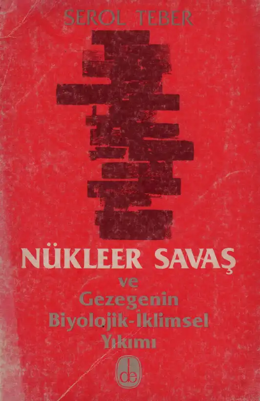 Nükleer Savaş ve Gezegenimizin Biyolojik-İklimsel Değişimi — Serol Teber