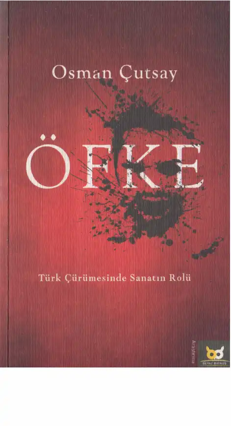 ÖFKE: Türk Çürümesinde Sanatın Rolü — Osman Çutsay
