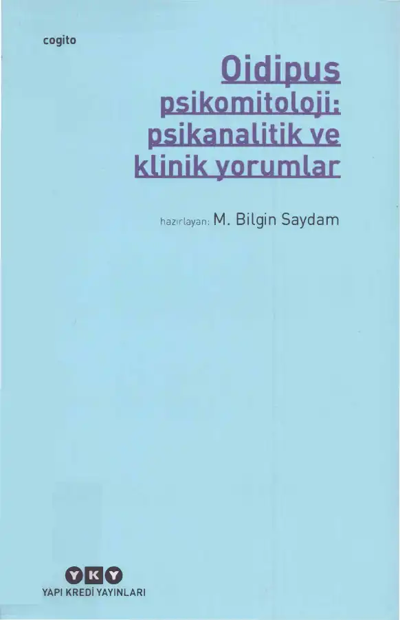 Oidipus: Psikomitoloji: Psikanalitik ve Klinik Yorumlar — Mehmet Bilgin Saydam