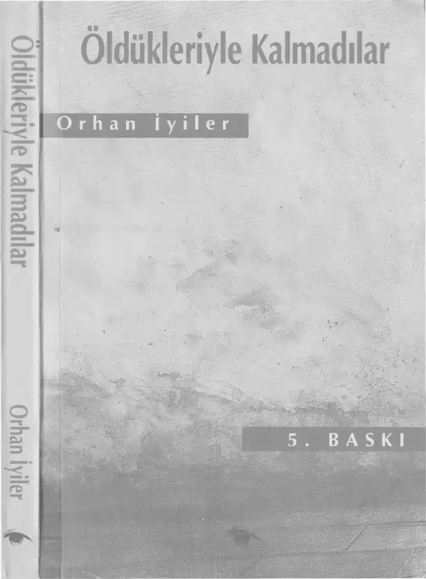Öldükleriyle Kalmadılar — Orhan İyiler
