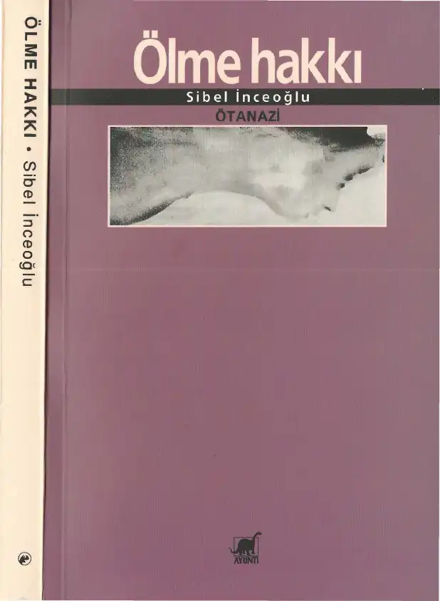 Ölme Hakkı (Ötanazi) — Sibel İnceoğlu