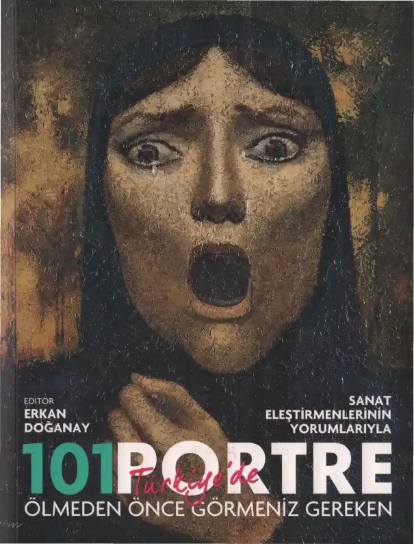 Ölmeden Önce Türkiye'de Görmeniz Gereken 101 Portre — Erkan Doğanay