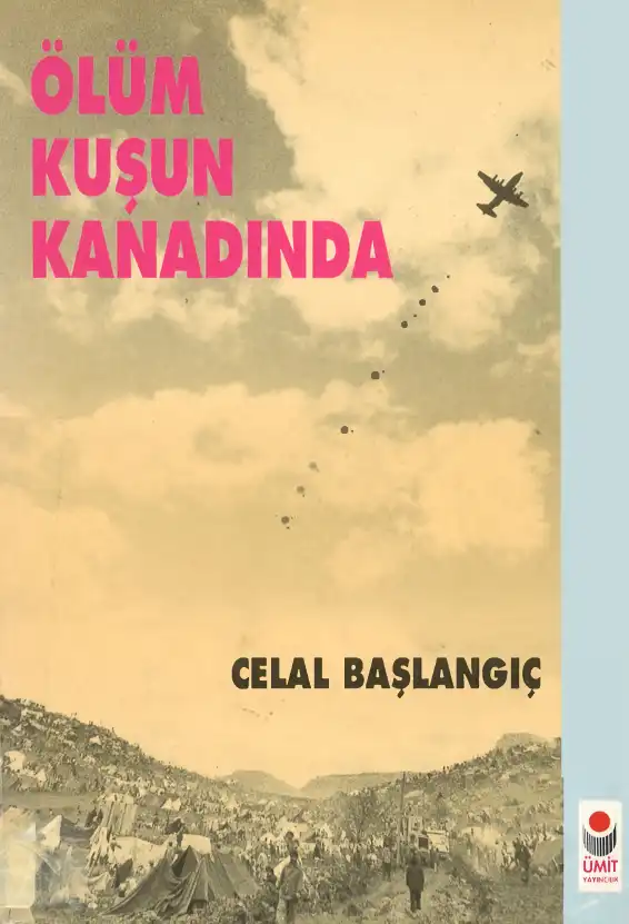 Ölüm Kuşun Kanadında Ümit — Celal Başlangıç