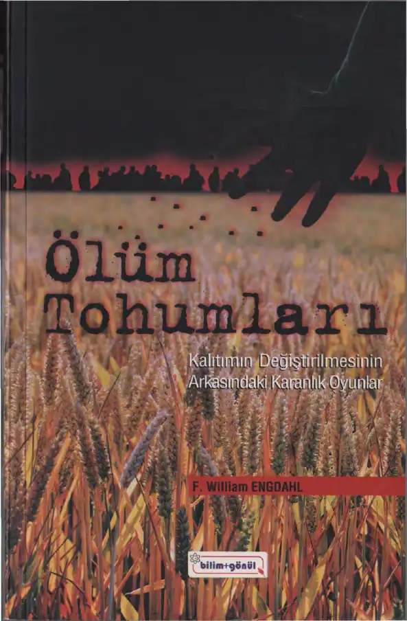 Ölüm Tohumları: Kalıtımın Değiştirilmesinin Arkasındaki Karanlık Oyunlar — F. William Engdahl