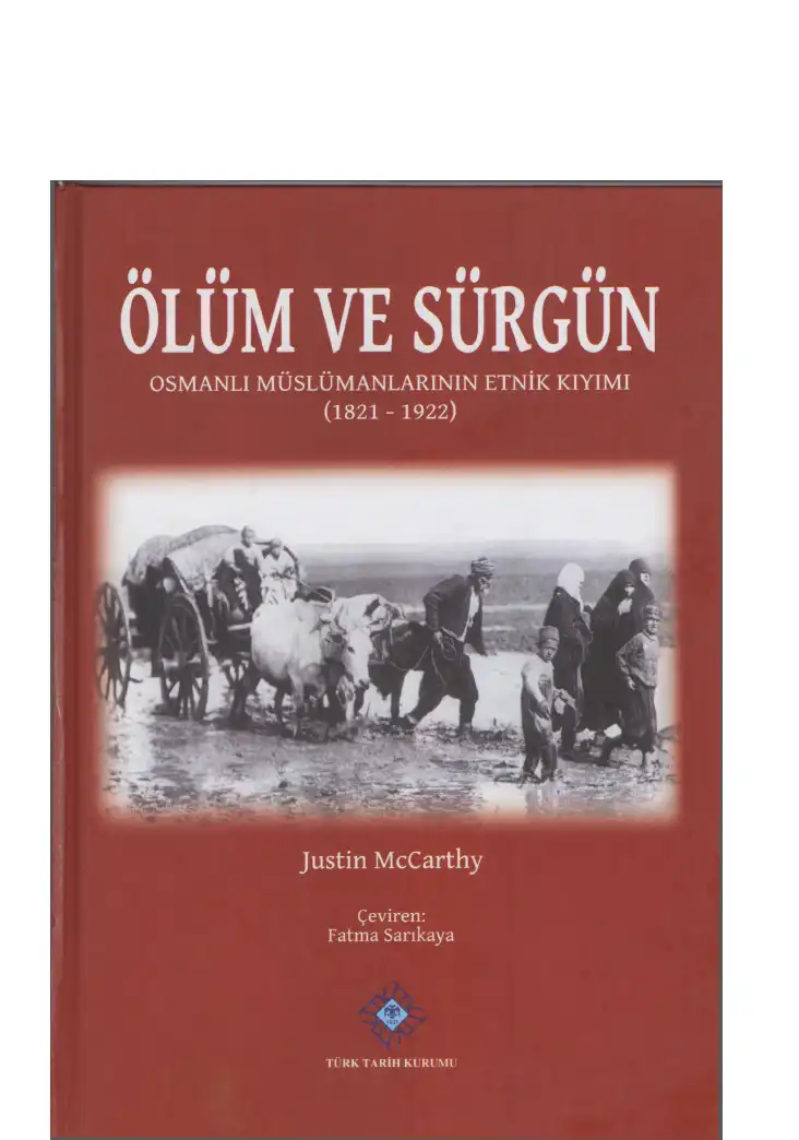 Ölüm ve Sürgün: Osmanlı Müslümanlarının Etnik Kıyımı: 1821-1922 — Justin McCarthy, Carolin McCarthy