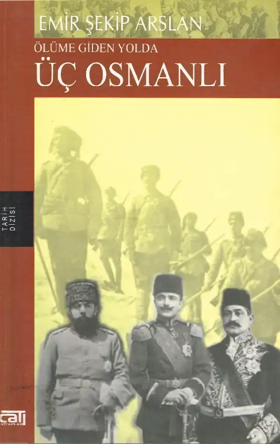 Ölüme Giden Yolda Üç Osmanlı — Emir Şekip Arslan