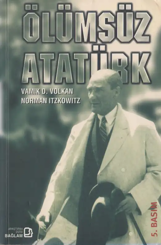 Ölümsüz Atatürk — Vamık D. Volkan, Norman İtzkowitz