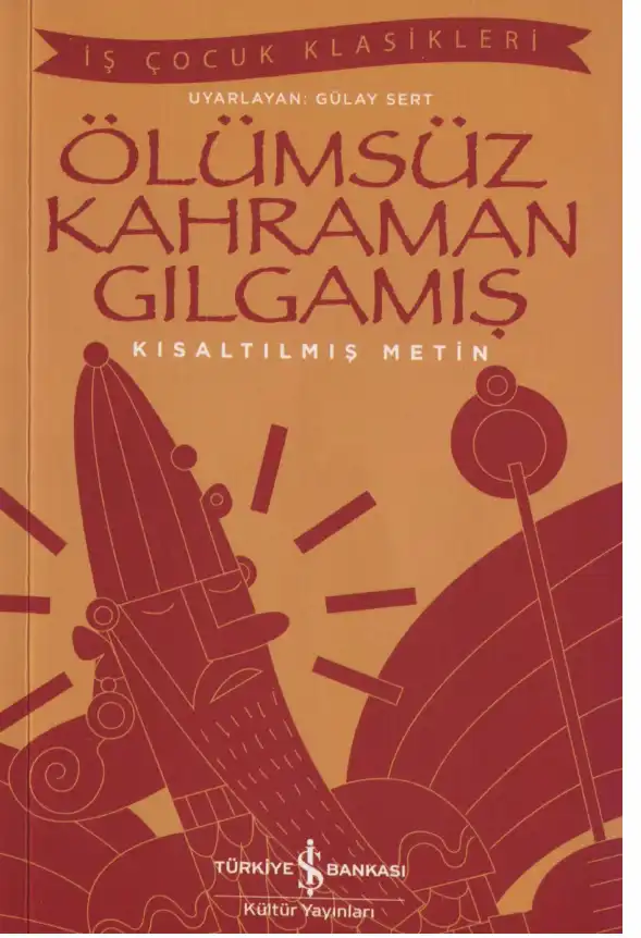 Ölümsüz Kahraman Gılgamış — Gülay Sert