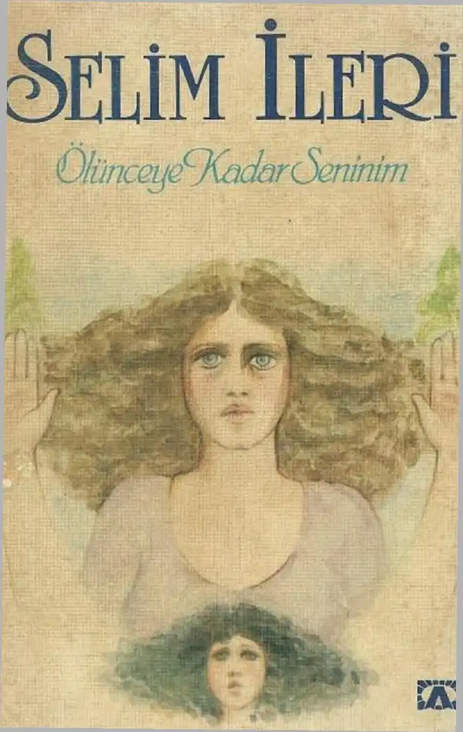 Ölünceye Kadar Seninim — Selim İleri