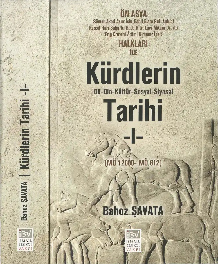 Ön Asya Halkları ile Kürdlerin Dil-Din-Kültür-Sosyal ve Siyasal Tarihi - 1 (MÖ 12000- MÖ 612) — Bahoz Şavata
