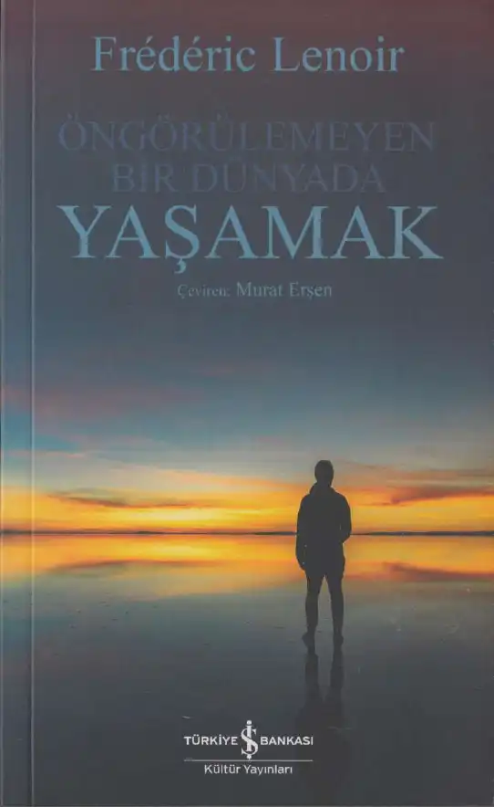 Öngörülemeyen Bir Dünyada Yaşamak! — Frederic Lenoir