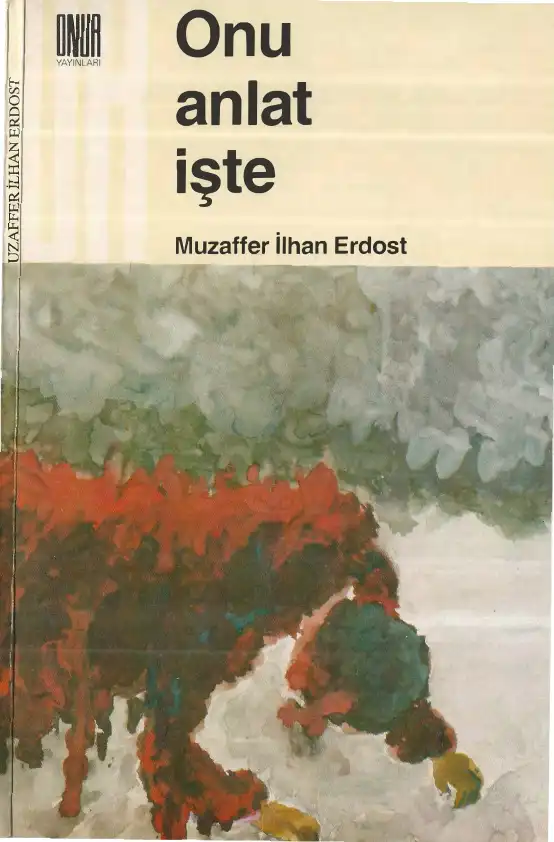Onu Anlat İşte — Muzaffer İlhan Erdost