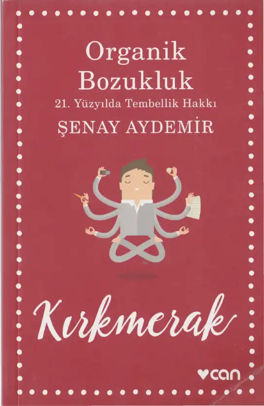 Organik Bozukluk 21. Yüzyılda Tembellik Hakkı — Şenay Aydemir