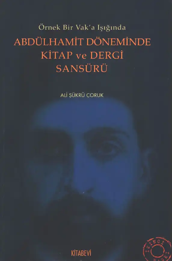 Örnek Bir Vak'a Işığında Abdülhamit Döneminde Kitap ve Dergi Sansürü — Ali Şükrü Çoruk