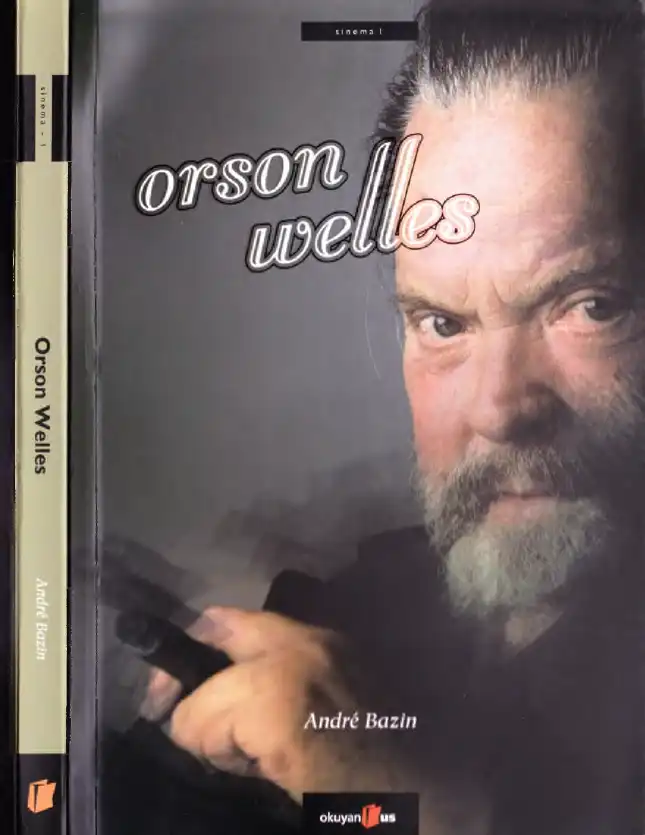 Orson Welles — Andre Bazin ve Eric Rohmer