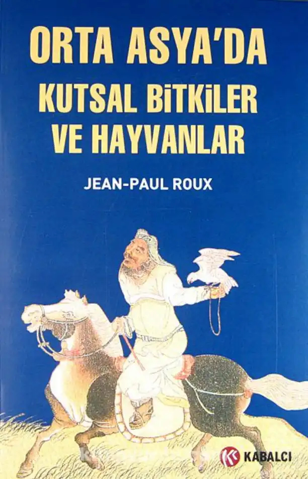 Orta Asya'da Kutsal Bitkiler ve Hayvanlar — Jean-Paul Roux