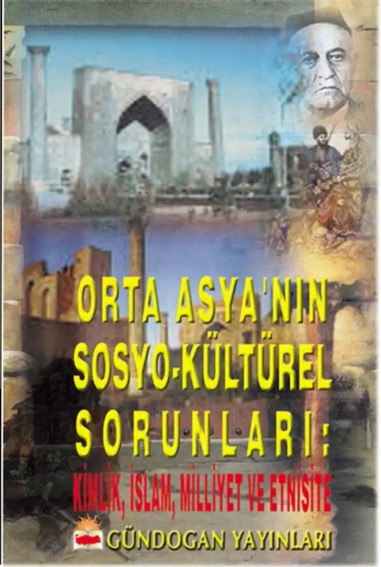 Orta Asya'nın Sosyo-Kültürel Sorunları: Kimlik, İslam, Milliyet ve Etnisite — Ertan Efegil ve Pınar Akçalı