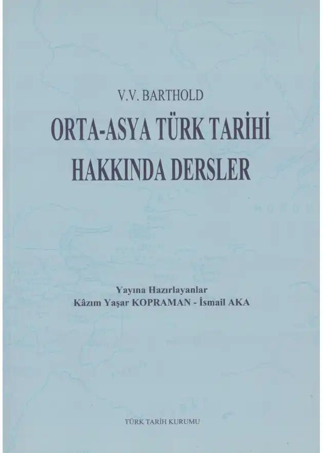 Orta-Asya Türk Tarihi Hakkında Dersler — Vasili Viladimiroviç Barthold