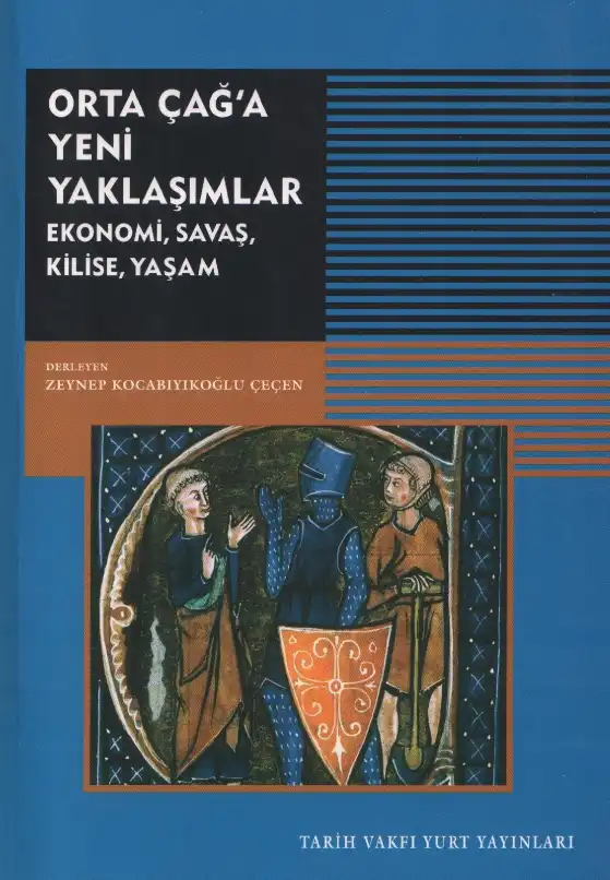 Orta Çağ'a Yeni Yaklaşımlar: Ekonomi, Savaş, Kilise, Yaşam — Zeynep Kocabıyıkoğlu Çeçen