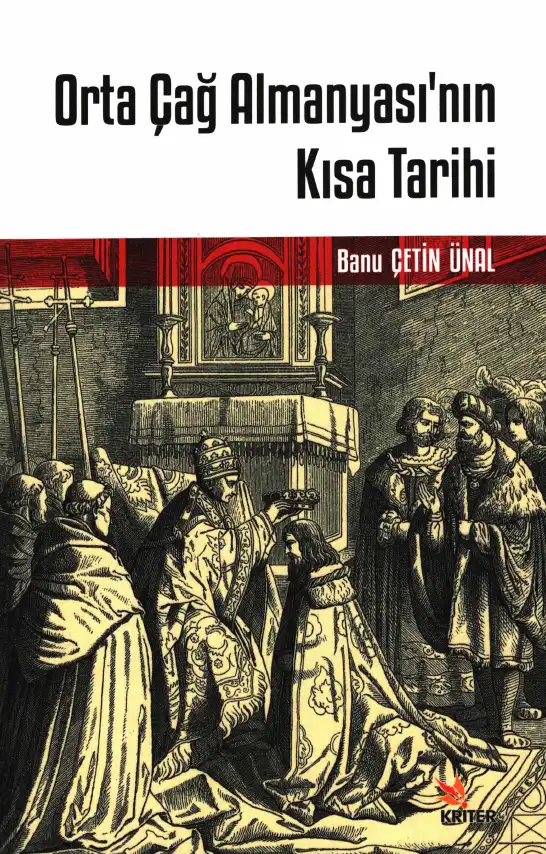 Orta Çağ Almanyası'nın Kısa Tarihi — Banu Çetin Ünal