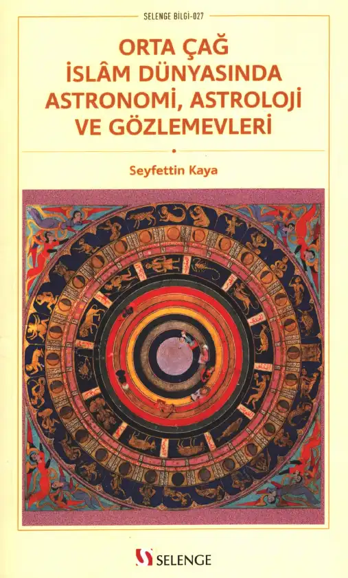 Orta Çağ İslm Dünyasında Astronomi Astroloji Ve Gözlemevleri — Seyfettin Kaya