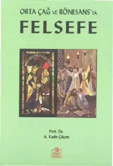 Orta Çağ ve Rönesans'ta Felsefe — A. Kadir Çüçen