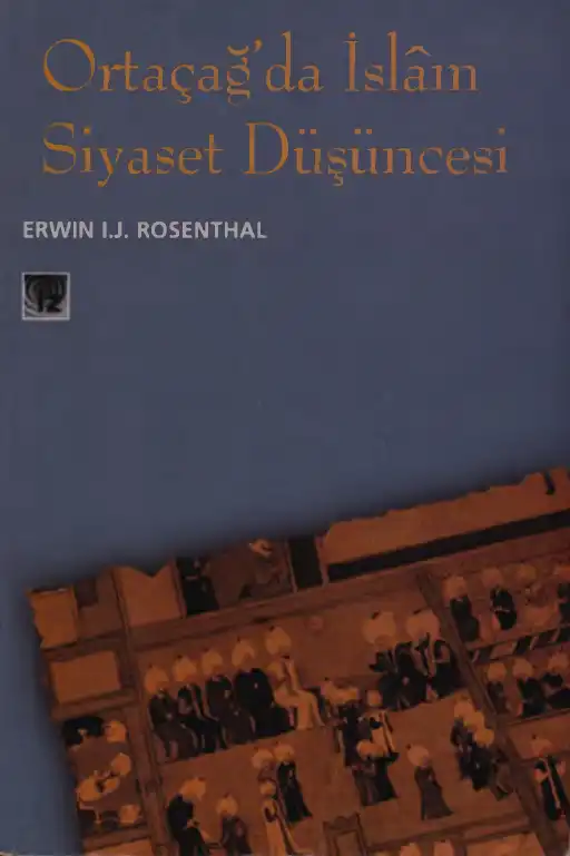 Ortaçağ'da İslâm Siyaset Düşüncesi — Erwin I. J. Rosenthal